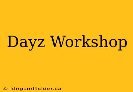 Dayz Workshop