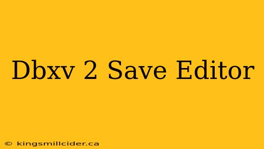 Dbxv 2 Save Editor