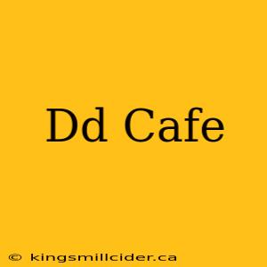 Dd Cafe