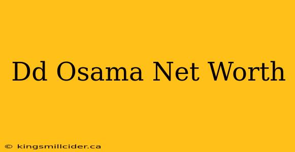 Dd Osama Net Worth