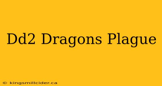 Dd2 Dragons Plague