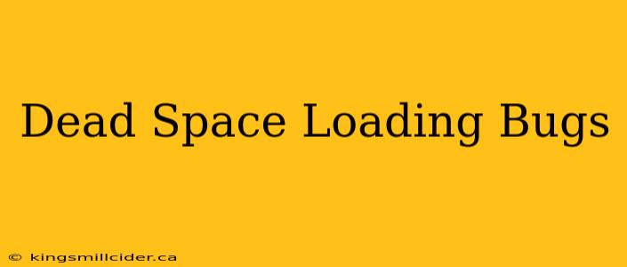 Dead Space Loading Bugs