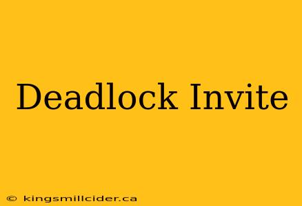 Deadlock Invite