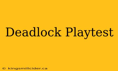 Deadlock Playtest