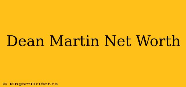 Dean Martin Net Worth