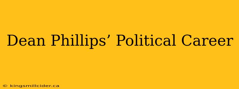 Dean Phillips’ Political Career