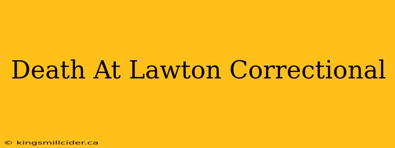 Death At Lawton Correctional