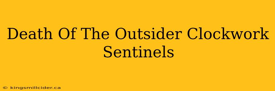 Death Of The Outsider Clockwork Sentinels