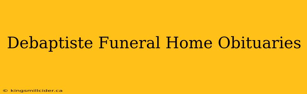 Debaptiste Funeral Home Obituaries