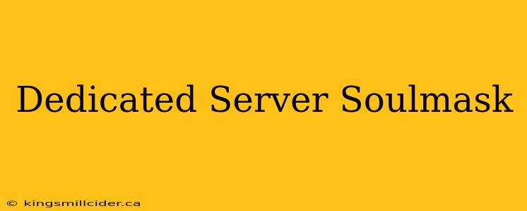 Dedicated Server Soulmask