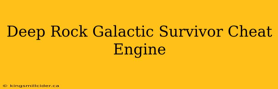 Deep Rock Galactic Survivor Cheat Engine