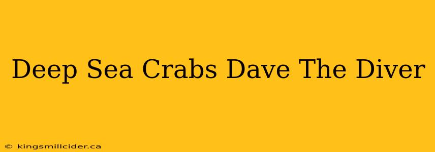 Deep Sea Crabs Dave The Diver