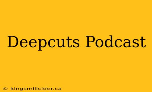 Deepcuts Podcast