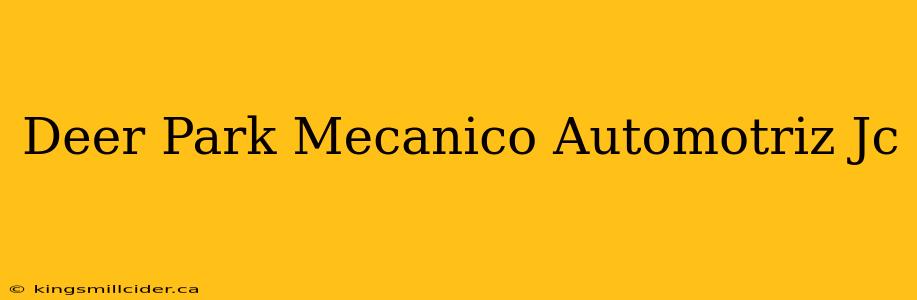 Deer Park Mecanico Automotriz Jc