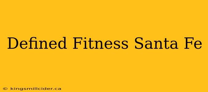 Defined Fitness Santa Fe