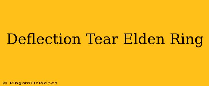 Deflection Tear Elden Ring