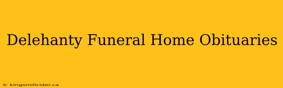 Delehanty Funeral Home Obituaries