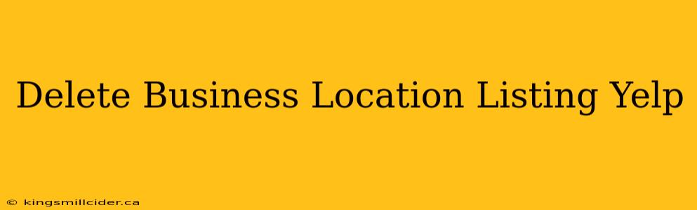 Delete Business Location Listing Yelp