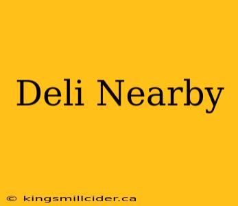 Deli Nearby