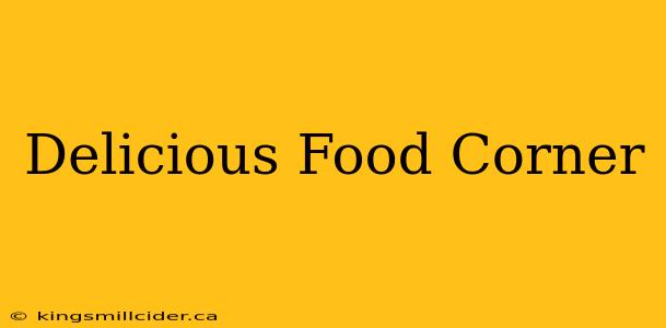 Delicious Food Corner