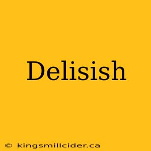 Delisish