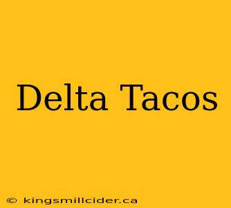 Delta Tacos