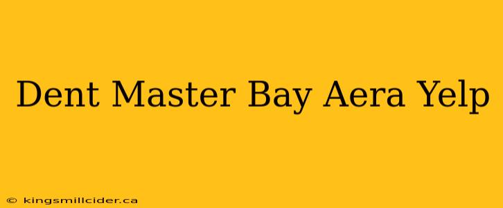 Dent Master Bay Aera Yelp