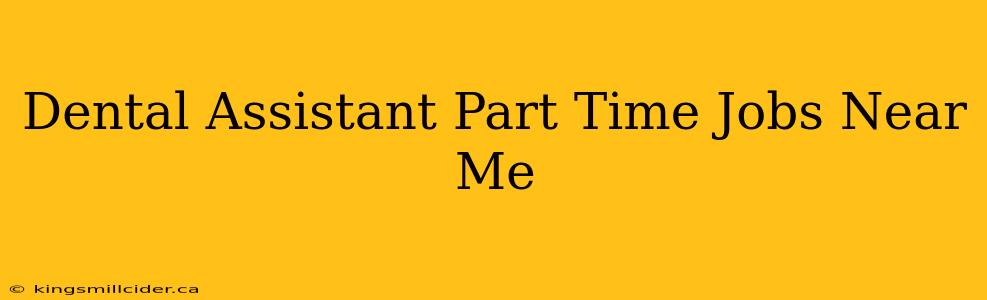 Dental Assistant Part Time Jobs Near Me