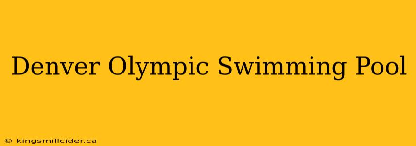 Denver Olympic Swimming Pool