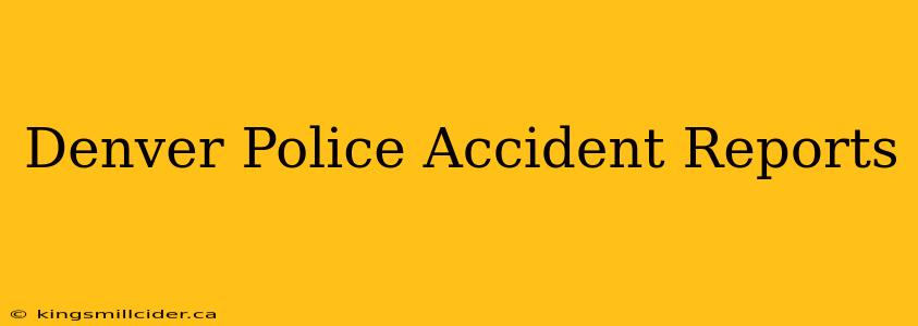 Denver Police Accident Reports