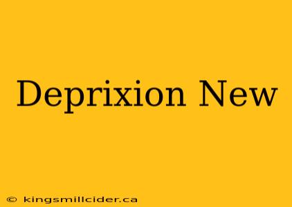 Deprixion New