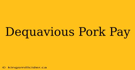 Dequavious Pork Pay