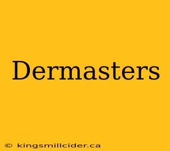 Dermasters