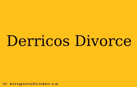 Derricos Divorce