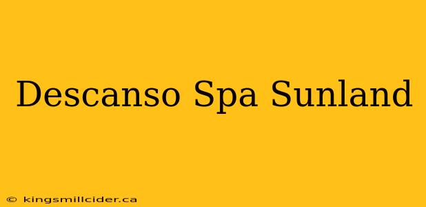 Descanso Spa Sunland