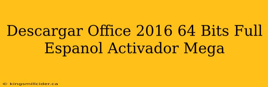 Descargar Office 2016 64 Bits Full Espanol Activador Mega