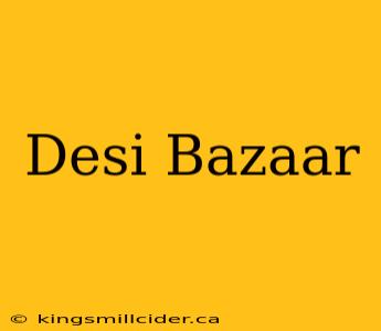 Desi Bazaar