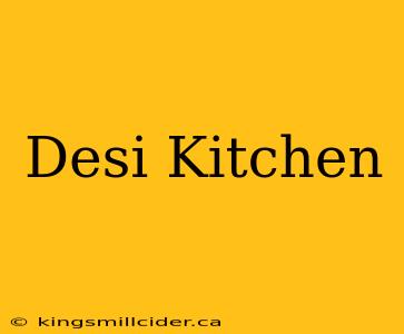 Desi Kitchen