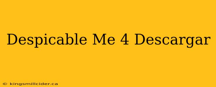 Despicable Me 4 Descargar