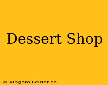 Dessert Shop