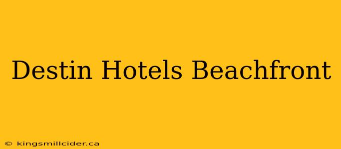 Destin Hotels Beachfront