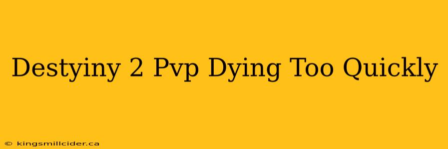 Destyiny 2 Pvp Dying Too Quickly