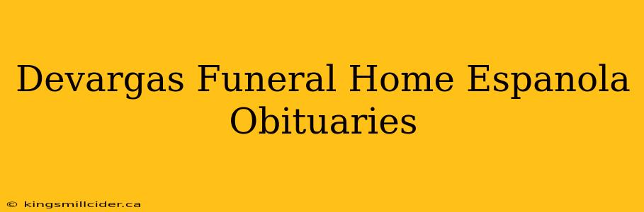 Devargas Funeral Home Espanola Obituaries