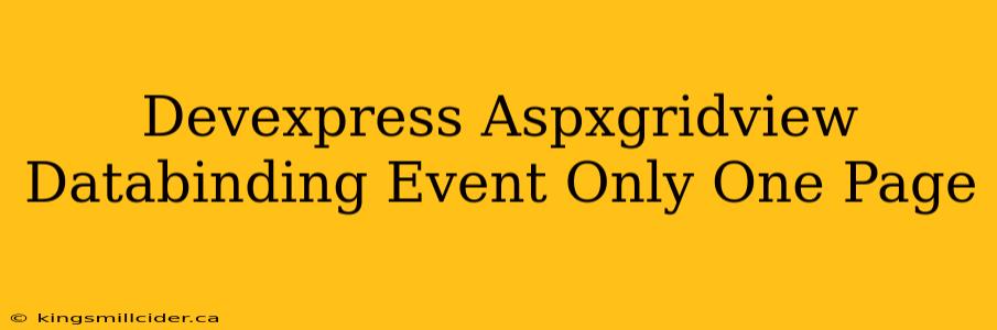 Devexpress Aspxgridview Databinding Event Only One Page