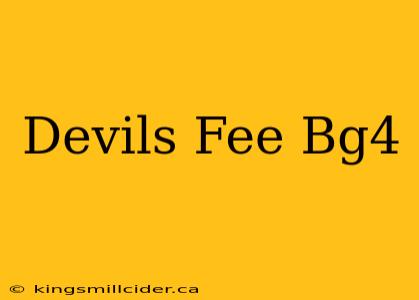 Devils Fee Bg4