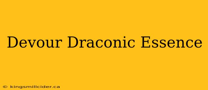 Devour Draconic Essence