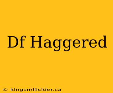 Df Haggered