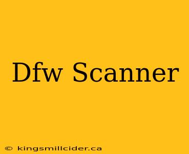 Dfw Scanner