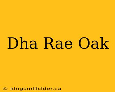 Dha Rae Oak