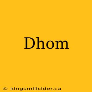 Dhom